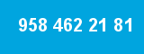 958 462 21 81